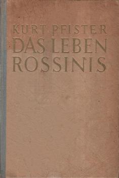 Das Leben Rossinis : Gesetz und Triumph der Oper.