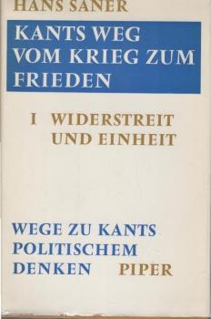 Kants Weg vom Krieg zum Frieden; Teil: Bd. 1., Widerstreit und Einheit : Wege zu Kants polit. Denken