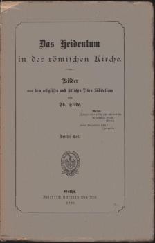 Das Heidentum in der römischen Kirche : Bilder aus dem religiösen und sittlichen Leben Süditaliens ; Teil 3.
