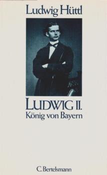 Ludwig II. [der Zweite] : König von Bayern ; e. Biogr.