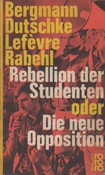 Rebellion der Studenten oder Die neue Opposition.
