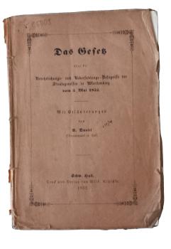 Das Gesetz über die Verehelichungs- und Übersiedlungs-Befugnisse der Staatsgenossen in Württemberg vom 5. Mai 1852. Mit Erläuterungen.