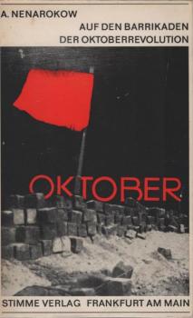Auf den Barrikaden der Oktoberrevolution : Erlebnisberichte von Teilnehmern u. Gegnern d. Oktoberrevolution 1917 in Russland.