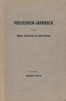 Philologen-Jahrbuch (Kunzes-Kalender) für das höhere Schulwesen im Lande Hessen; 6. Jahrgang (59. Jahrgang des alten Philologen-Jahrbuches) Schuljahr 1959/60.