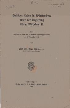 Geistiges Leben in Württemberg unter der Regierung König Wilhelms II. Rede gehalten zur Feier des 25 jährigen Regierungsjubiläums am 6. November 1916