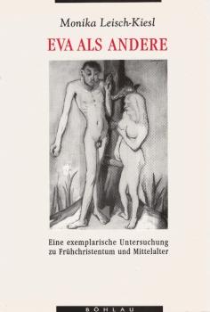 Eva als andere : eine exemplarische Untersuchung zu Frühchristentum und Mittelalter.