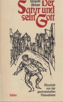 Der Satyr und sein Gott : Moralität von der gewissenhaften Vielweiberei ; Novelle.