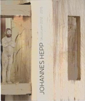 Johannes Hepp, Skulpturen 2012-2015