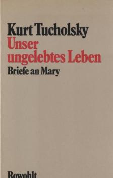 Unser ungelebtes Leben : Briefe an Mary.