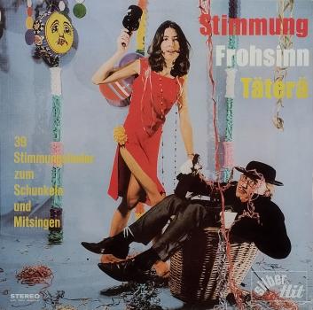 Stimmung Frohsinn Täterä. 39 Stimmungslieder zum Schunkeln und Mitsingen [Vinyl, LP, Compilation]