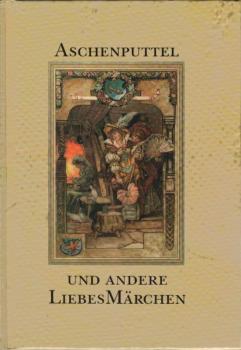 Die schönsten Liebesmärchen der Welt; Teil: Aschenputtel und andere Liebesmärchen