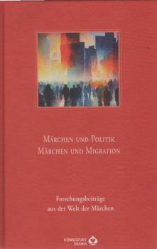 Märchen und Politik; Märchen und Migration; Forschungsbeiträge aus der Welt der Märchen.