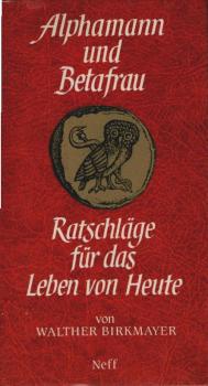 Alphamann und Betafrau : Ratschläge für d. Leben von heute.