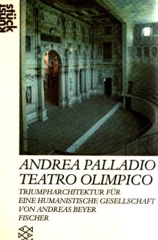 Andrea Palladio, Teatro Olimpico : Triumpharchitektur für e. humanist. Gesellschaft.