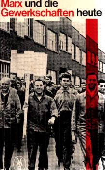 Marx und die Gewerkschaften heute : Protokoll e. wiss. Tagung d. Marxist. Studiengemeinschaft Düsseldorf.