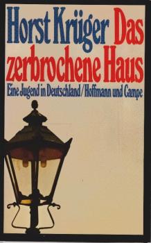 Das zerbrochene Haus : e. Jugend in Deutschland ; [mit e. Nachw. zur erw. Neuausg.].