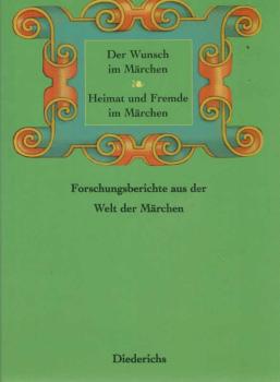 Der Wunsch im Märchen; Heimat und Fremde im Märchen; Forschungsberichte aus der Welt der Märchen.