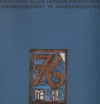 Frielinghaus, Hartmut: Verzeichnis aller Janssen-Radierungen zusammengefasst in Jahrgangsheften; Teil: Bd. 1976., Radierungen des Jahres 1976 : [ff. Nr. 1 - ff. Nr. 155]