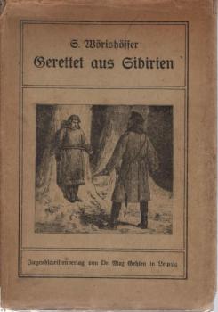 Gerettet aus Sibirien : Erlebnisse und Abenteuer einer verbannten deutschen Familie.