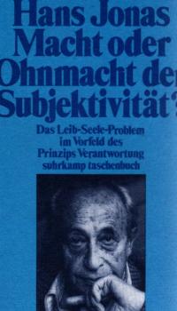Macht oder Ohnmacht der Subjektivität? : Das Leib-Seele-Problem im Vorfeld d. Prinzips Verantwortung.