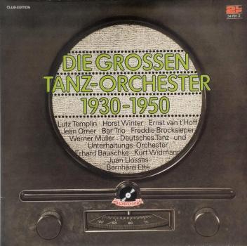 Die Grossen Tanz-Orchester 1930-1950 [2 x Vinyl, LP, Compilation, Club Edition]