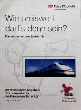 DB Reise&Touristik. Wie preiswert darf's denn sein? Die wichtigsten Angebote des Fernverkehrs der Deutschen Bahn AG. Gültig ab 01.04.1999.