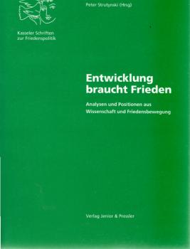 Entwicklung braucht Frieden : Analysen und Positionen aus Wissenschaft und Friedensbewegung ; Dokumentation des 3. Friedenspolitischen Ratschlags am 7.