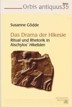 Das Drama der Hikesie : Ritual und Rhetorik in Aischylos' Hiketiden.