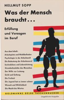 Was der Mensch braucht ... : Ein tiefenpsycholog. Exkurs über Erfüllung u. Versagen im Beruf.