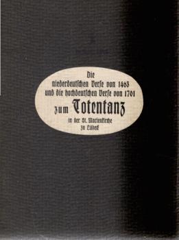 Die niederdeutschen Verse von 1403 und die hochdeutschen Verse von 1701 zum Totentanz in der St. Marienkirche zu Lübek