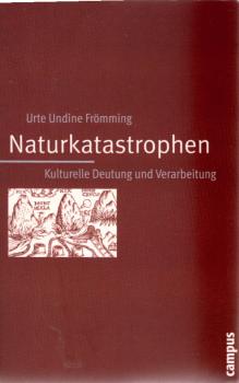 Naturkatastrophen : kulturelle Deutung und Verarbeitung.