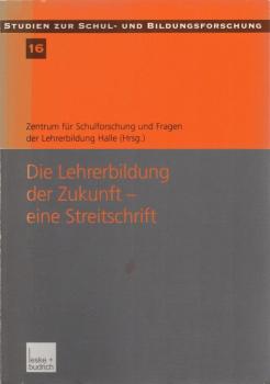 Die Lehrerbildung der Zukunft. Eine Streitschrift.