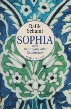 Sophia oder der Anfang aller Geschichten : Roman.