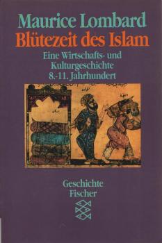 Blütezeit des Islams : eine Wirtschafts- und Kulturgeschichte ; 8. - 11. Jahrhundert.