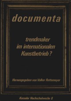 Documenta, Trendmaker im internationalen Kunstbetrieb?.