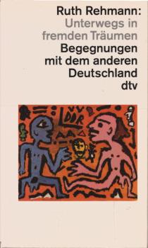 Unterwegs in fremden Träumen : Begegnungen mit dem anderen Deutschland.
