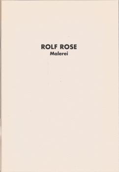 Rolf Rose : Malerei ; Oldenburger Kunstverein, 22. Januar bis 19. Februar 1995