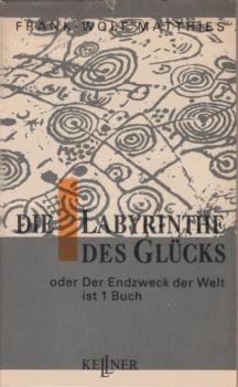 Die Labyrinthe des Glücks oder der Endzweck der Welt ist 1 Buch.