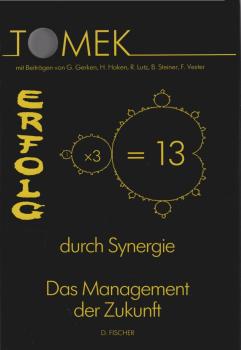 Erfolg durch Synergie : 1 x 3= 13 ; das Management der Zukunft.