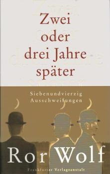 Zwei oder drei Jahre später : siebenundvierzig Ausschweifungen.