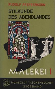 Stilkunde des Abendlandes; Malerei 1 : Von der Antike bis zum Ende der Renaissance