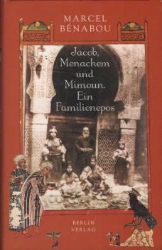 Jacob, Ménachem und Mimoun : ein Familienepos.