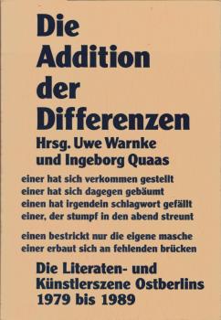 Die Addition der Differenzen : die Literaten- und Künstlerszene Ostberlins 1979 bis 1989.