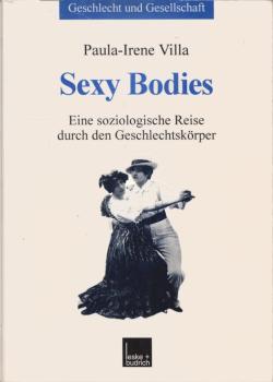 Sexy Bodies : eine soziologische Reise durch den Geschlechtskörper.