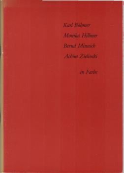 Karl Böhmer, Monika Hillmer, Bernd Minnich, Achim Zielinski in Farbe : Kunstverein Lippstadt e.V., Kunsthaus Am Speelbrink, 24. Mai . 5. Juli 1992.