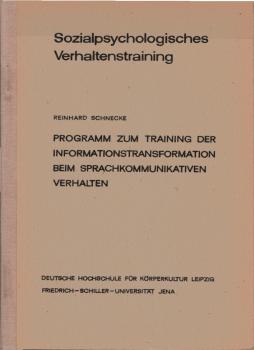 Sozialpsychologisches Verhaltenstraining. Programm zum Training der Informationstransformation beim sprachkommunikativen Verhalten