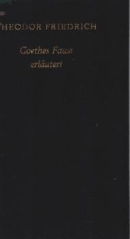 Goethes Faust, erläutert.