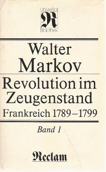 Markov, Walter: Revolution im Zeugenstand; Teil: Bd. 1., Aussagen und Analysen.