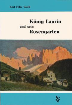 König Laurin und sein Rosengarten : (Höfische Märe aus d. Dolomiten) ; Nach d. mittelalterl. Dichtgn u. nach versch. Volkssagen in freier Bearb. wiedergegeben.