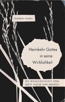 Heimkehr Gottes in seine Wirklichkeit : Die Wesenseinheit von Gott, Natur u. Mensch.